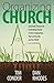 Organizing Church: Grassroots Practices for Embodying Change in Your Congregation, Your Community, and Our World