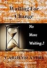 Waiting For Change by Carolyn A. Ayers