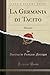 La Germania di Tacito (Classic Reprint): Discorso (Italian Edition)