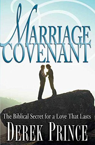The Marriage Covenant: The Biblical Secret for a Love that Lasts