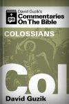 David Guzik’s Commentaries On The Bible: Colossians