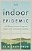 The Indoor Epidemic by Erik Shonstrom