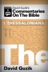 David Guzik’s Commentaries On The Bible: 1 Thessalonians