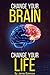 Change Your Brain - Change Your Life