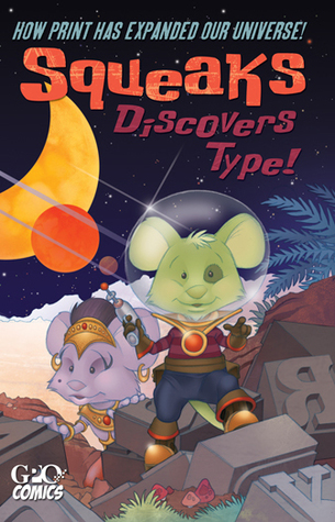Squeaks Discovers Type! How Print Has Expanded Our Universe!