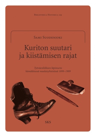 Kuriton suutari ja kiistämisen rajat. Työväenliikkeen läpimurto hämäläisessä maalaisyhteisössä 1899-1909