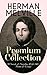 HERMAN MELVILLE – Premium Collection: 24 Novels & Novellas; With 140+ Poems & Essays: Sea stories, epic poetry, and the contradictions of 19th-century America