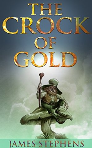 THE CROCK OF GOLD (A novel based on Irish folklore and philosophy concepts) - Annotated Top Three Famous Irish Legends and Myths: The Leprechaun, The Selkies, The Cry of the Banshee