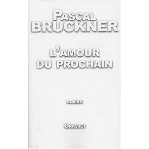 L Amour Du Prochain By Pascal Bruckner