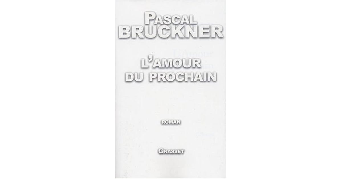 L Amour Du Prochain By Pascal Bruckner