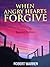 When Angry Hearts Forgive