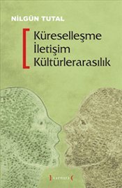 Küreselleşme İletişim Kültürlerarasılık (Paperback)