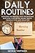 Daily Routine: Amazing Morning and Nighttime Routine for Being More Happy, Productive and Healthy (Daily Routine, Daily Rituals, Daily Routine Makeover, Productivity Book 3)