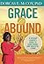 Grace to Abound: A Servant Leader's Guide to Good Works and Graceful Living