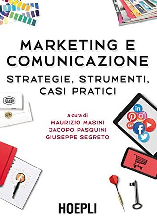 Marketing e comunicazione: Strategie, strumenti, casi pratici (Italian Edition)