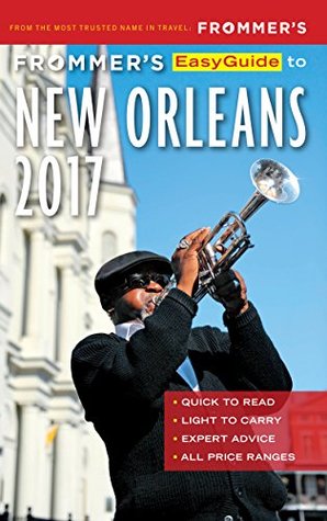 Frommer's EasyGuide to New Orleans 2017 (Easy Guides)