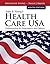 Sultz & Young's Health Care USA: Understanding Its Organization and Delivery