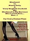 Husband in Name Only - A Very English Cuckold - My Husband is My Servant - She Loved Him... But...?: Four Novels of Dominant Women