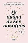 La magia de ser nosotros Book cover for La magia de ser nosotros