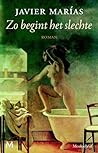 Zo begint het slechte by Javier Marías