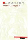 Paměť a dějiny by Jacques Le Goff