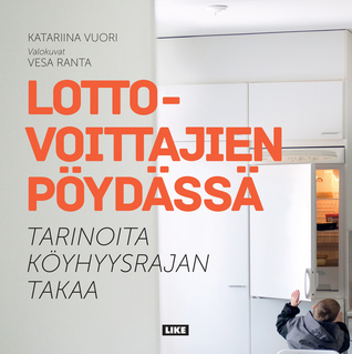 Lottovoittajien pöydässä: tarinoita köyhyysrajan takaa (Hardcover)