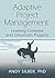ADAPTIVE PROJECT MANAGEMENT: Leading Complex and Uncertain Projects