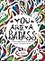 You Are a Badass: A Totally Inappropriate Self-affirming Adult Coloring Book