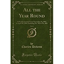 All the Year Round, Vol. 33: A Weekly Journal; From November 24, 1883, to April 26, 1884, Including No. 782 to No. 804