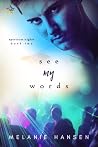 See My Words by Melanie  Hansen