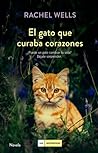 El gato que curaba corazones by Rachel  Wells