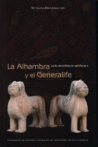 La Alhambra y el Generalife: Guía histórica y artística