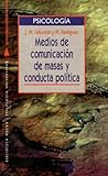 Medios de comunicación de masas y conducta política Medios de comunicación de masas y conducta política