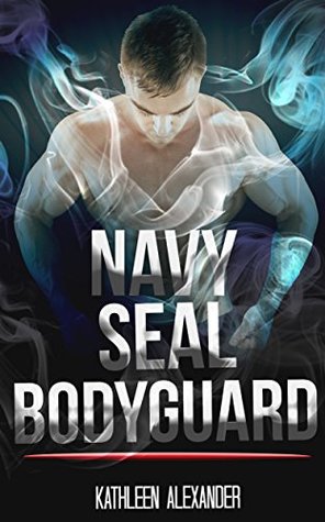 Navy Seal Bodyguard (Kindle Edition)