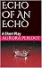 Echo Of An Echo: A Short Play