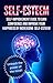 Self-Esteem: Self-Improvement Guide To Gain Confidence And Improve Your Happiness By Increasing Self-Esteem: Unleash The Power Of The Mind (Self-esteem, ... Self Guide, Confidence, Stress Reduction)
