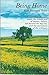 Being Home: A Collection of Essays about the Simple Joys of Family, Nature, Life Beyond the Big City, and the Sacredness of the Ordinary