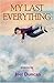 My Last Everything