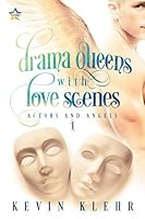 Drama Queens with Love Scenes (Actors and Angels, #1)