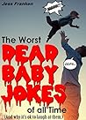 The Worst Dead Baby Jokes of All Time: And why it's ok to laugh at them The Worst Dead Baby Jokes of All Time: And why it's ok to laugh at them