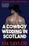 A Cowboy Wedding in Scotland by Em Taylor