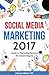 Social Media Marketing 2017 Guide to Marketing Beyond the Search Engine: (Twitter, Facebook, Youtube, LinkedIn, Instagram, Snapchat and beyond)