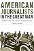 American Journalists in the Great War: Rewriting the Rules of Reporting (Studies in War, Society, and the Military)
