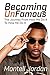 Becoming Unfamous: The Jour...