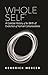 Whole Self: A Concise History of the Birth & Evolution of Human Consciousness