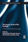 The Longue Durée of the Far-Right: An International Historical Sociology (Routledge Studies in Modern History) The Longue Durée of the Far-Right: An International Historical Sociology (Routledge Studies in Modern History)