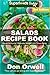Salads Recipe Book: Over 120 Quick & Easy Gluten Free Low Cholesterol Whole Foods Recipes full of Antioxidants & Phytochemicals (Salads Recipes Book 2)