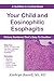 Your Child and Eosinophilic Esophagitis: Dietary Guidance That's Easy to Swallow