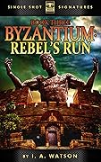 Byzantium, Book 3: Rebel's Run