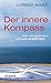 Der innere Kompass: Was uns ausmacht und was wirklich zählt (German Edition)